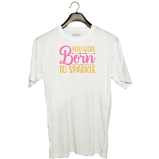                       UDNAG Unisex Round Neck Graphic 'Born to Sparkle | YOU WERE BORN TO SPARKLE' Polyester T-Shirt White                                              