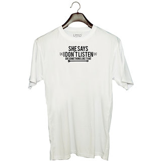                       UDNAG Unisex Round Neck Graphic '| she says i don't listenor something like that' Polyester T-Shirt White                                              