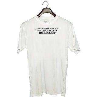                       UDNAG Unisex Round Neck Graphic 'Wrong | i could agree with you' Polyester T-Shirt White                                              