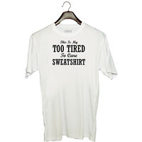 UDNAG Unisex Round Neck Graphic 'Shirt | THIS IS MY TOO TIRED TO CARE SWEATSHIRT' Polyester T-Shirt White