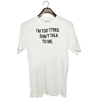                       UDNAG Unisex Round Neck Graphic 'Tired | im too tired dont talk to me' Polyester T-Shirt White                                              