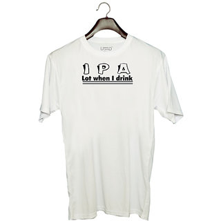                       UDNAG Unisex Round Neck Graphic 'Drink | i p a lot when i drink 2' Polyester T-Shirt White                                              