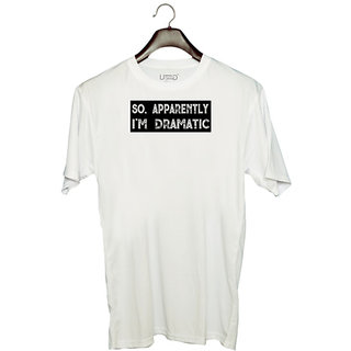                       UDNAG Unisex Round Neck Graphic 'Dramatic | So apparently I m Dramatic' Polyester T-Shirt White                                              