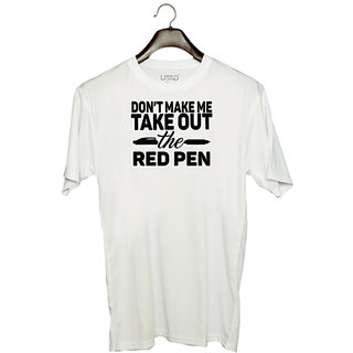                       UDNAG Unisex Round Neck Graphic 'Teacher | don't make me take out the red pen' Polyester T-Shirt White                                              