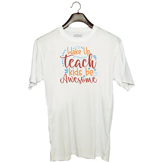                       UDNAG Unisex Round Neck Graphic 'Teacher | wake up teach kids be awesome' Polyester T-Shirt White                                              