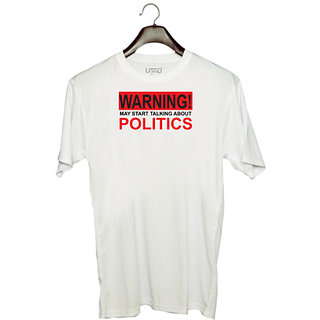                      UDNAG Unisex Round Neck Graphic 'politics | Warning may start Talking' Polyester T-Shirt White                                              