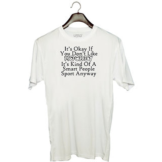                       UDNAG Unisex Round Neck Graphic 'Hockey | it is okay if you do not like hockey' Polyester T-Shirt White                                              