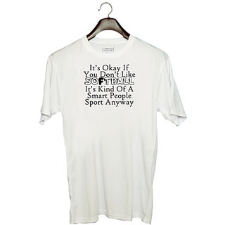                       UDNAG Unisex Round Neck Graphic 'Softball | it is okay if you do not like softball' Polyester T-Shirt White                                              