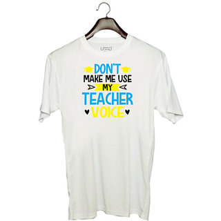                       UDNAG Unisex Round Neck Graphic 'Teacher | Dont Make me use' Polyester T-Shirt White                                              