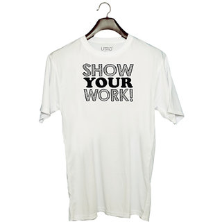                      UDNAG Unisex Round Neck Graphic 'Work | show your work!' Polyester T-Shirt White                                              