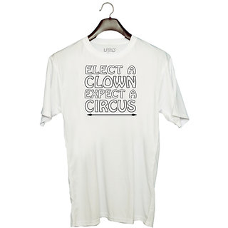                       UDNAG Unisex Round Neck Graphic '| elect a clown expect a circus' Polyester T-Shirt White                                              