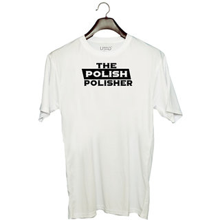                       UDNAG Unisex Round Neck Graphic 'Polish | the polish polisher' Polyester T-Shirt White                                              