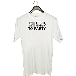                       UDNAG Unisex Round Neck Graphic 'Party | 21 today and ready to party' Polyester T-Shirt White                                              