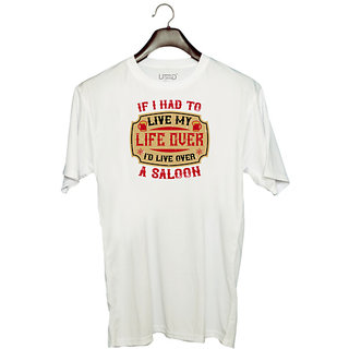                       UDNAG Unisex Round Neck Graphic 'Saloon | If I had to live my life over, I'd live over a saloon' Polyester T-Shirt White                                              
