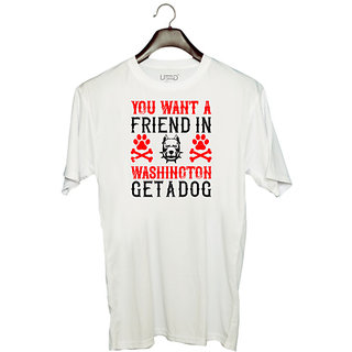                       UDNAG Unisex Round Neck Graphic 'Dog | You want a friend in Washington Get a dog' Polyester T-Shirt White                                              