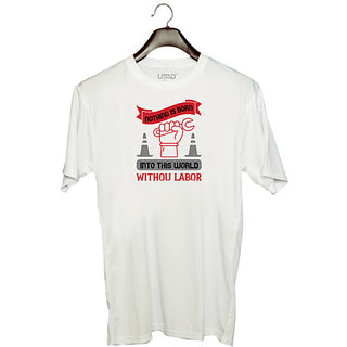                       UDNAG Unisex Round Neck Graphic 'labor | Nothing is born into this world without labor' Polyester T-Shirt White                                              