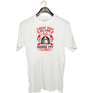                       UDNAG Unisex Round Neck Graphic 'Firefighter | What you call a hero, I call just doing my job' Polyester T-Shirt White                                              