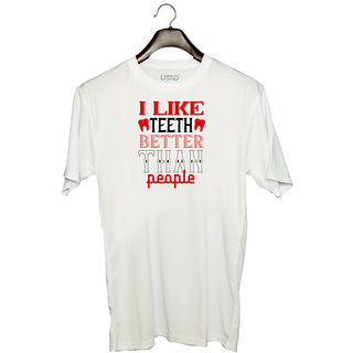                       UDNAG Unisex Round Neck Graphic 'Dentist | I like teeth better than people' Polyester T-Shirt White                                              