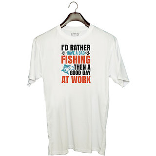                       UDNAG Unisex Round Neck Graphic 'Fishing | Id rather have a bad fishing then a good day at work' Polyester T-Shirt White                                              