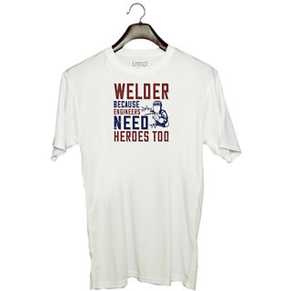                       UDNAG Unisex Round Neck Graphic 'Welder | welder beacuse engineers need heros too' Polyester T-Shirt White                                              