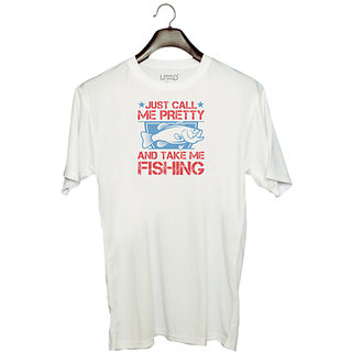                       UDNAG Unisex Round Neck Graphic 'Fishing | Just Call Me Pretty and Take Me Fishing' Polyester T-Shirt White                                              