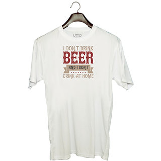                      UDNAG Unisex Round Neck Graphic 'Beer | I don't drink beer, and I don't drink at home' Polyester T-Shirt White                                              