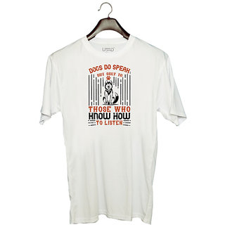                       UDNAG Unisex Round Neck Graphic 'Dog | Dogs Do Speak But Only To Those Who Know How to Listen_2' Polyester T-Shirt White                                              