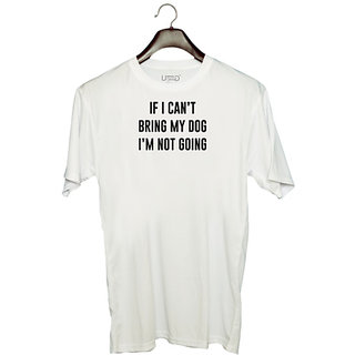                       UDNAG Unisex Round Neck Graphic 'Dogs | If i can not bring my dog i m not going' Polyester T-Shirt White                                              