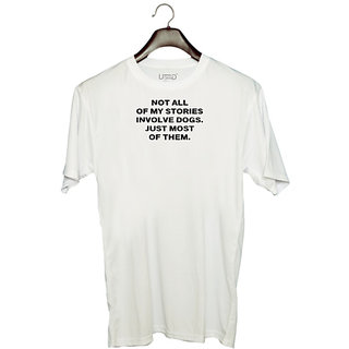                       UDNAG Unisex Round Neck Graphic 'Dogs | Not all of my stories involved' Polyester T-Shirt White                                              