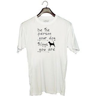                       UDNAG Unisex Round Neck Graphic 'Dogs | Be the person your dog things you are' Polyester T-Shirt White                                              
