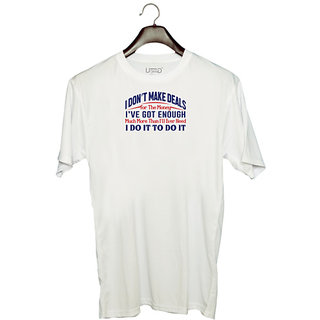                       UDNAG Unisex Round Neck Graphic 'I dont make deals i have got enough | Donalt Trump' Polyester T-Shirt White                                              