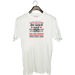                       UDNAG Unisex Round Neck Graphic 'Airforce | if our air force are never used they have achieved' Polyester T-Shirt White                                              