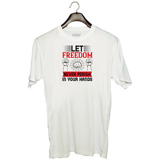                       UDNAG Unisex Round Neck Graphic 'Independance Day | Let freedom never perish in your hands' Polyester T-Shirt White                                              