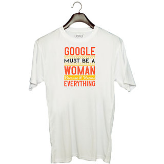                       UDNAG Unisex Round Neck Graphic 'Internet | Google must be a woman because it knows everything' Polyester T-Shirt White                                              