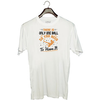                       UDNAG Unisex Round Neck Graphic 'Soccer | There is only one ball, so you need to have it' Polyester T-Shirt White                                              