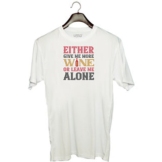                       UDNAG Unisex Round Neck Graphic 'Wine | Either give me more wine' Polyester T-Shirt White                                              