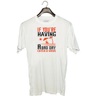                       UDNAG Unisex Round Neck Graphic 'Surfing | If you're having a bad day, catch a wave' Polyester T-Shirt White                                              