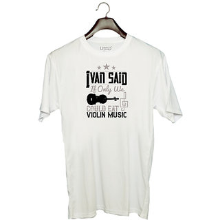                       UDNAG Unisex Round Neck Graphic 'Music Violin | Ivan said, If only we could eat violin music 2' Polyester T-Shirt White                                              