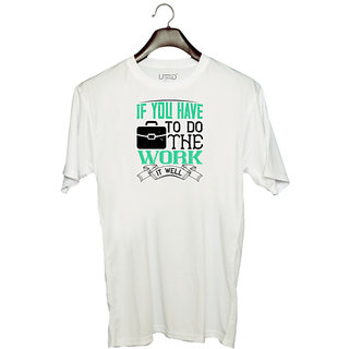                       UDNAG Unisex Round Neck Graphic 'Job | If you have to do the work, it well' Polyester T-Shirt White                                              