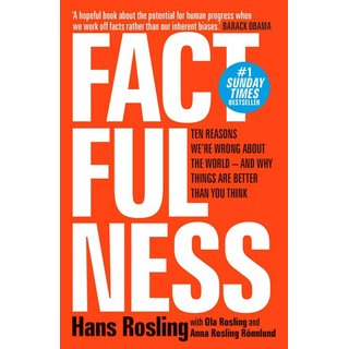 Factfulness Ten Reasons We'Re Wrong About The World - And Why Things Are Better Than You Think by Hans Rosling