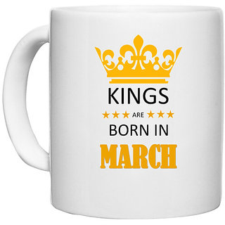                       UDNAG White Ceramic Coffee / Tea Mug 'Birthday | Kings are born in March' Perfect for Gifting [330ml]                                              