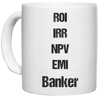                       UDNAG White Ceramic Coffee / Tea Mug 'ROI IRR NPV EMI Banker' Perfect for Gifting [330ml]                                              