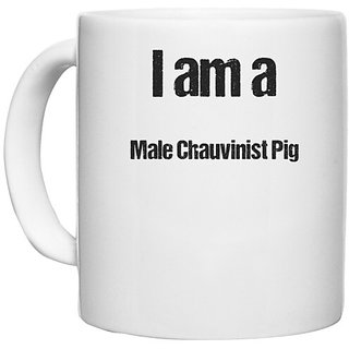                       UDNAG White Ceramic Coffee / Tea Mug 'Chauvinist Pig | I am a male chauvinist pig' Perfect for Gifting [330ml]                                              