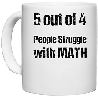                       UDNAG White Ceramic Coffee / Tea Mug 'Maths | 5 out of 4 people stuggle with Math' Perfect for Gifting [330ml]                                              