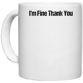                       UDNAG White Ceramic Coffee / Tea Mug 'Thanks | I am fine Thank you' Perfect for Gifting [330ml]                                              