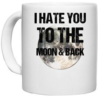                       UDNAG White Ceramic Coffee / Tea Mug 'I hate you to the moon and back' Perfect for Gifting [330ml]                                              