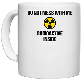                       UDNAG White Ceramic Coffee / Tea Mug 'Radioactive | Do not mess with radioactive element' Perfect for Gifting [330ml]                                              