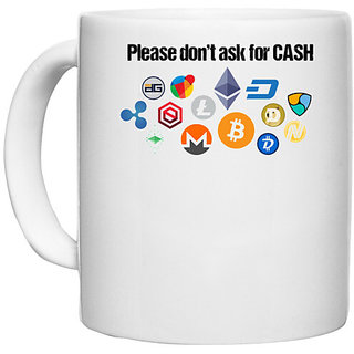                       UDNAG White Ceramic Coffee / Tea Mug 'Currancy | Please dont ask for Cash | Cashless' Perfect for Gifting [330ml]                                              