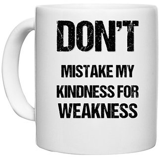                       UDNAG White Ceramic Coffee / Tea Mug 'Phrase | Dont mistake my kindness for weakness' Perfect for Gifting [330ml]                                              
