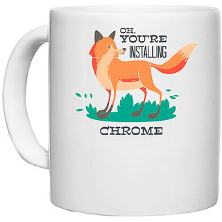                       UDNAG White Ceramic Coffee / Tea Mug 'Oh, you are installing fox chrome' Perfect for Gifting [330ml]                                              